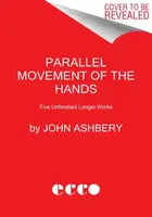Parallel Movement of the Hands - John Ashbery