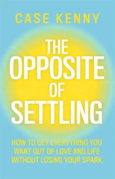 The Opposite of Settling - Case Kenny