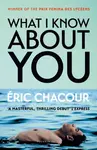 What I Know About You - Eric Chacour