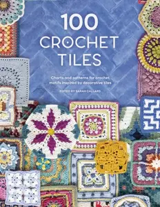 100 Crochet Tiles - kolektiv autorů