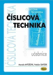Číslicová technika - učebnice - Marcela Antošová, Vratislav Davídek