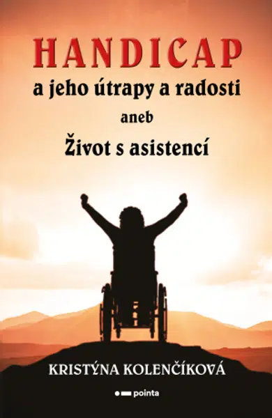 Handicap a jeho útrapy a radosti - Kristýna Kolenčíková - e-kniha