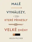 Malé vynálezy, které přinesly velké změny - Helen Pilcher