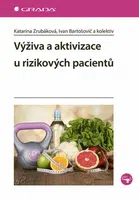 Výživa a aktivizace u rizikových pacientů - Katarína Zrubáková, Ivan Bartošovič - e-kniha