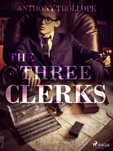 The Three Clerks - Anthony Trollope