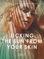 Licking the Sun from Your Skin: A Collection of Summer Erotica - Andrea Hansen, Alexandra Södergran, Nicolas Lemarin, Marguerite Nousville