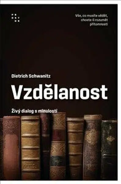 Vzdělanost jako živý dialog s minulostí - Dietrich Schwanitz