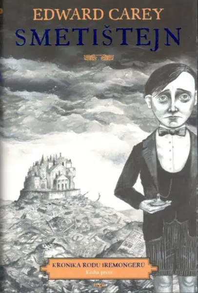 Kronika rodu Iremongerů 1 - Smetištejn - Edward Carey