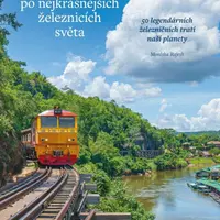 Vlakem po nejkrásnějších železnicích světa - Monisha Rajeshová