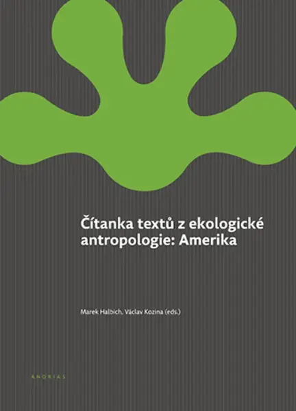 Čítanka textů z ekologické antropologie: Amerika - Marek Halbich - e-kniha