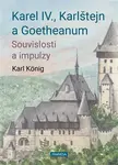 Karel IV., Karlštejn a Goetheanum - Souvislosti a impulzy - Karel König