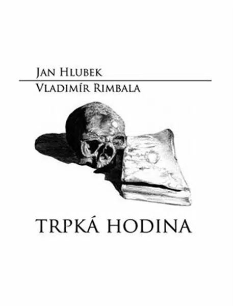 Trpká hodina - Vladimír Rimbala, Jan Hlubek