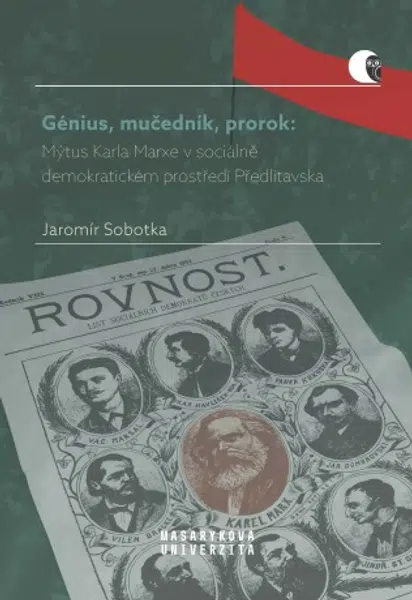 Génius, mučedník, prorok: Mýtus Karla Marxe v sociálně demokratickém prostředí Předlitavska - Jaromír Sobotka - e-kniha