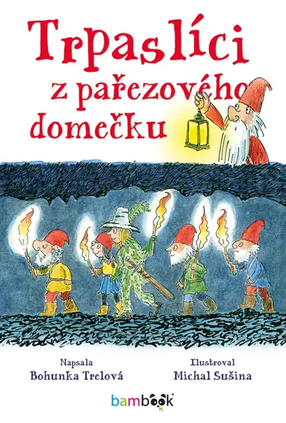 Trpaslíci z pařezového domečku - Bohunka Trelová, Michal Sušina