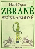 Zbraně sečné a bodné - Miroslav Hrdina, Eduard Wagner
