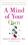A Mind of Your Own - Dr Kelly Brogan
