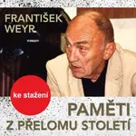 Paměti z přelomu století - František Weyr - audiokniha