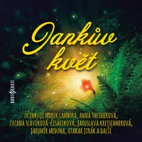Jankův květ - Jaromír Meduna, Zuzana Slavíková, Marek Lambora, Jaroslava Kretschmerová, Otakar Jirák, Šárka Kosková, Anna Theimerová - audiokniha
