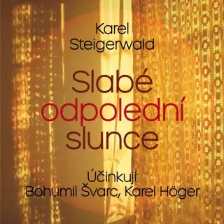 Slabé odpolední slunce - Karel Steigerwald - audiokniha
