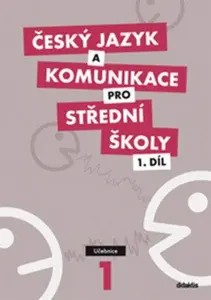 Český jazyk a komunikace pro SŠ - 1.díl (učebnice) - Olga Čelišová, kolektiv autorů, Petra Adámková