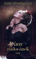 Dům radovánek, díl II. - Edith Whartonová