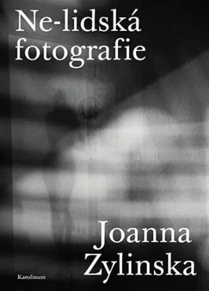 Ne-lidská fotografie - Joanna Zylinska