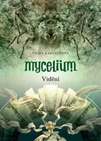Mycelium 4: Vidění - Vilma Kadlečková