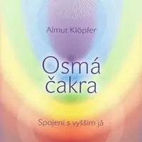 Osmá čakra - Spojení s vyšším já - Almut Klöpfer