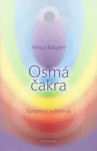 Osmá čakra - Spojení s vyšším já - Almut Klöpfer