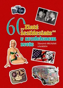 ""Zlaté šesťdesiate"" v rozdelenom svete - Slavomír Michálek