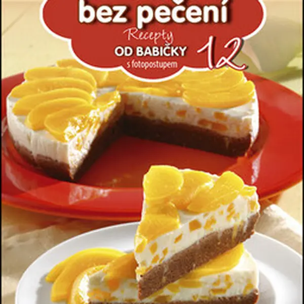 Recepty od babičky 12 - Zákusky bez pečení