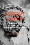 "Světový názor" od Humboldta k Eagletonovi - Lukáš Borovička
