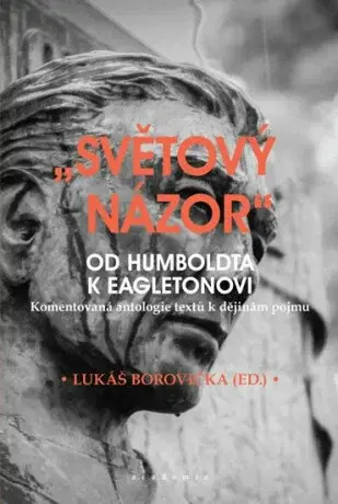 "Světový názor" od Humboldta k Eagletonovi - Lukáš Borovička