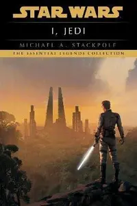 I, Jedi: Star Wars Legends - Michael A. Stackpole