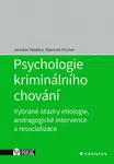 Psychologie kriminálního chování - Vybrané otázky etiologie, andragogické intervence a resocializace - Jaroslav Veteška, Slavomil Fischer