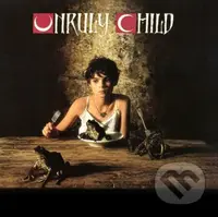 Unruly Child: Unruly Child - Unruly Child