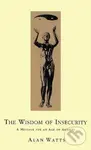 Wisdom Of Insecurity: A Message for an Age of Anxiety