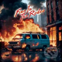 Fire In the Rodeo:  Fire In the Rodeo - Fire In the Rodeo