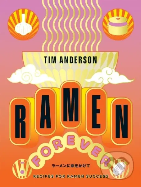 Ramen Forever (Recipes for Ramen Success) - Tim Anderson