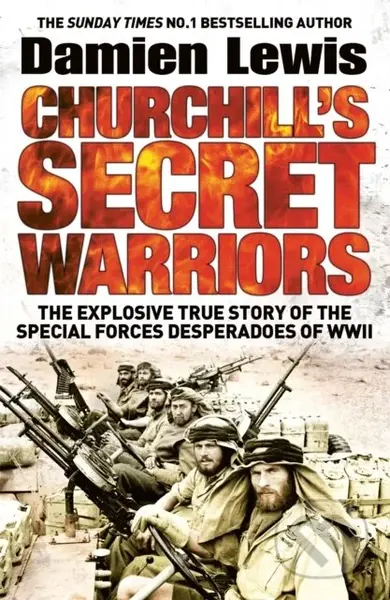 Churchill's Secret Warriors (Now a major Guy Ritchie film: THE MINISTRY OF UNGENTLEMANLY WARFARE) - kniha z kategorie Humanitní a společenské vědy
