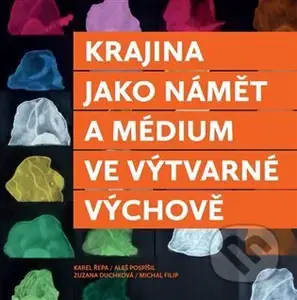 Krajina jako námět a médium ve výtvarné výchově - Zuzana Duchková - kniha z kategorie