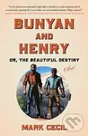 Bunyan and Henry; Or, the Beautiful Destiny (A Novel) - Cecil Mark