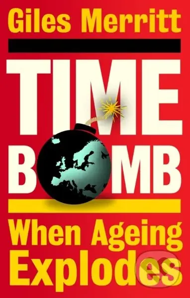 Timebomb (When Ageing Explodes) - Giles Merritt