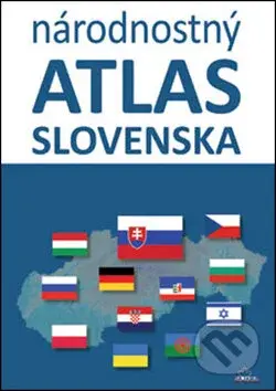Národnostný atlas Slovenska - Mojmír Benža, Dagmar Kusendová, Juraj Majo, Pavol Tišliar - kniha z kategorie Historie