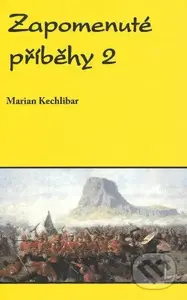 Zapomenuté příběhy 2 - Marian Kechlibar - kniha z kategorie Historie