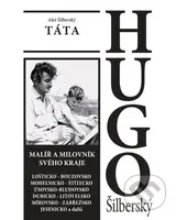 TÁTA: HUGO Šilberský - Aleš Šilberský, Hugo Šilberský (ilustrátor) - kniha z kategorie Malířství