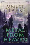 Metal from Heaven - August Clarke