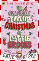 The Completely Chaotic Christmas of Lottie Brooks - Katie Kirby - kniha z kategorie Beletrie pro děti