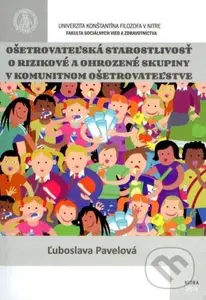 Ošetrovateľská starostlivosť o rizikové a ohrozené skupiny v komunitnom ošetrovateľstve - kniha z kategorie Sociální péče