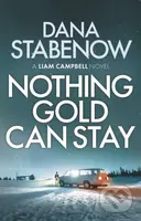 Nothing Gold Can Stay - Dana Stabenow - kniha z kategorie Detektivky, thrillery a horory